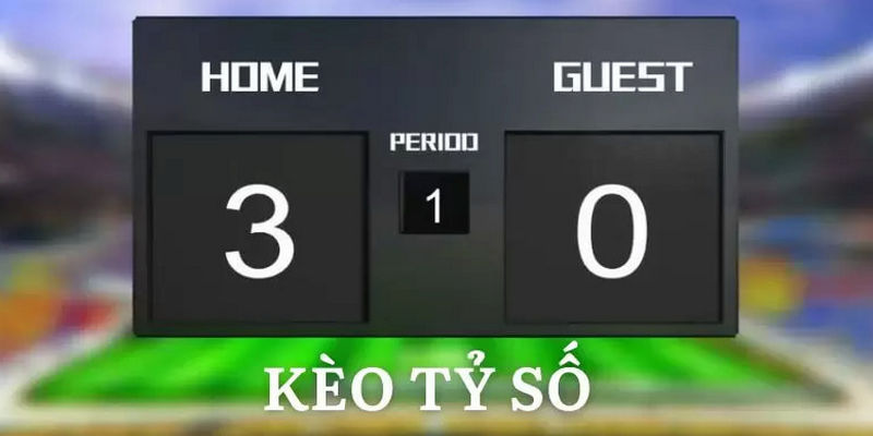 Kèo tỷ số là loại hình giải trí thú vị