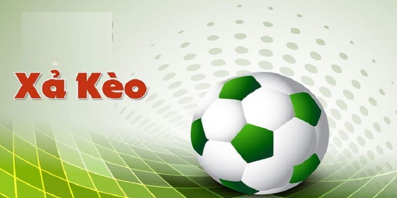 Trong cá cược bóng đá, xả kèo là một chiến thuật quan trọng